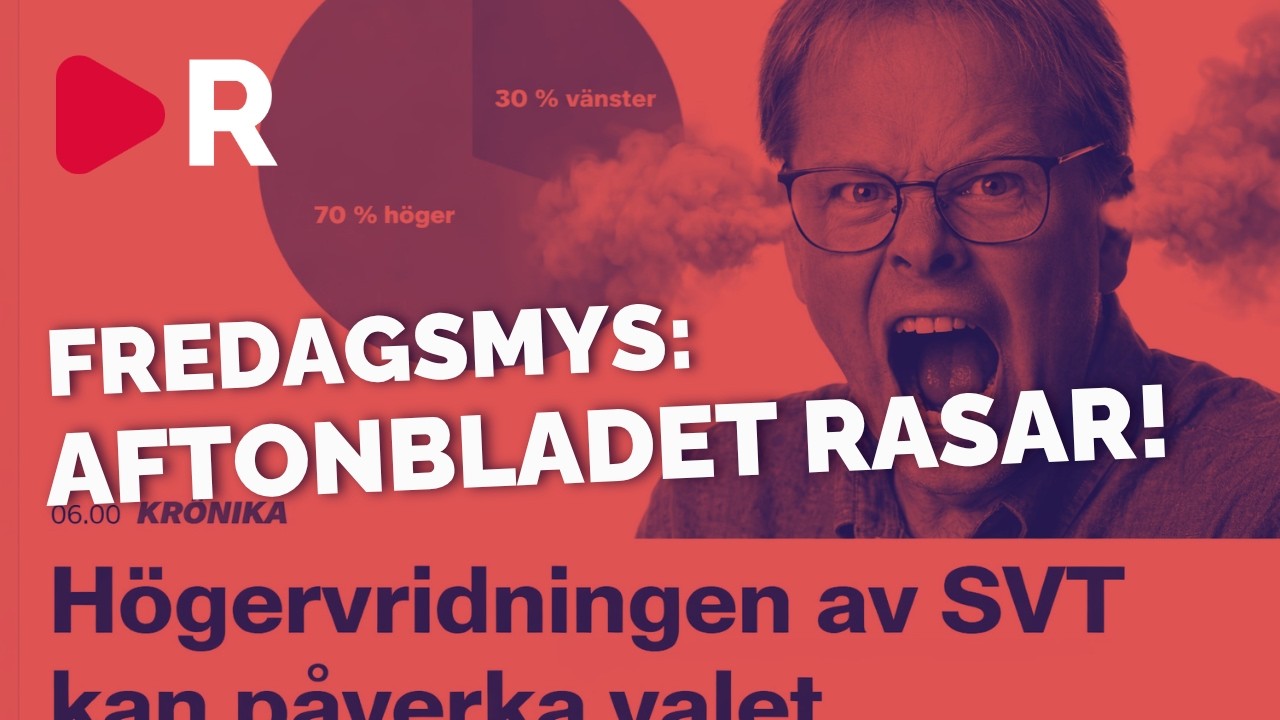 Fredagsmys: SVT börjar bli extremhöger enligt Aftonbladet