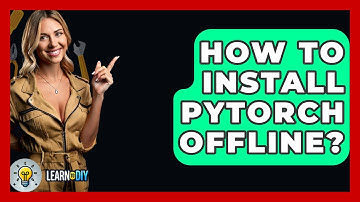 How To Install PyTorch Offline? - LearnToDIY360.com