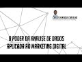 Universo data driven marketing  epi 01 o poder da analise de dados aplicada ao marketing digital