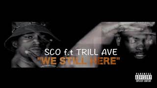Sco Babie ft Trill Ave - " WE STILL HERE"