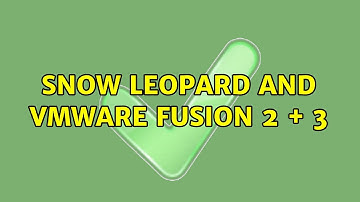 Snow Leopard and VMWare Fusion 2 + 3 (4 Solutions!!)