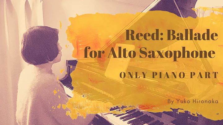 Reed: Ballade for Alto Saxophone- Only piano part,...