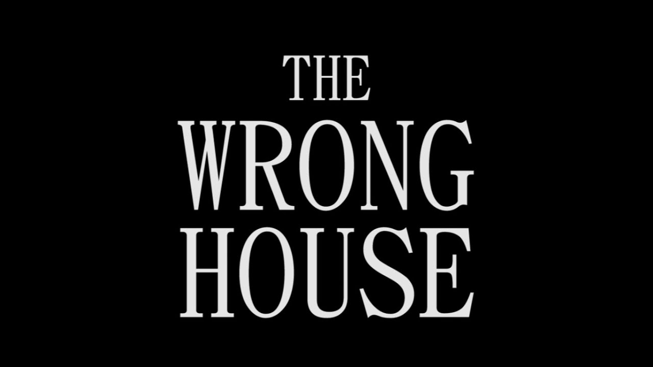 Wrong House. The wrong house