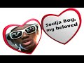 Soulja Boy, my beloved