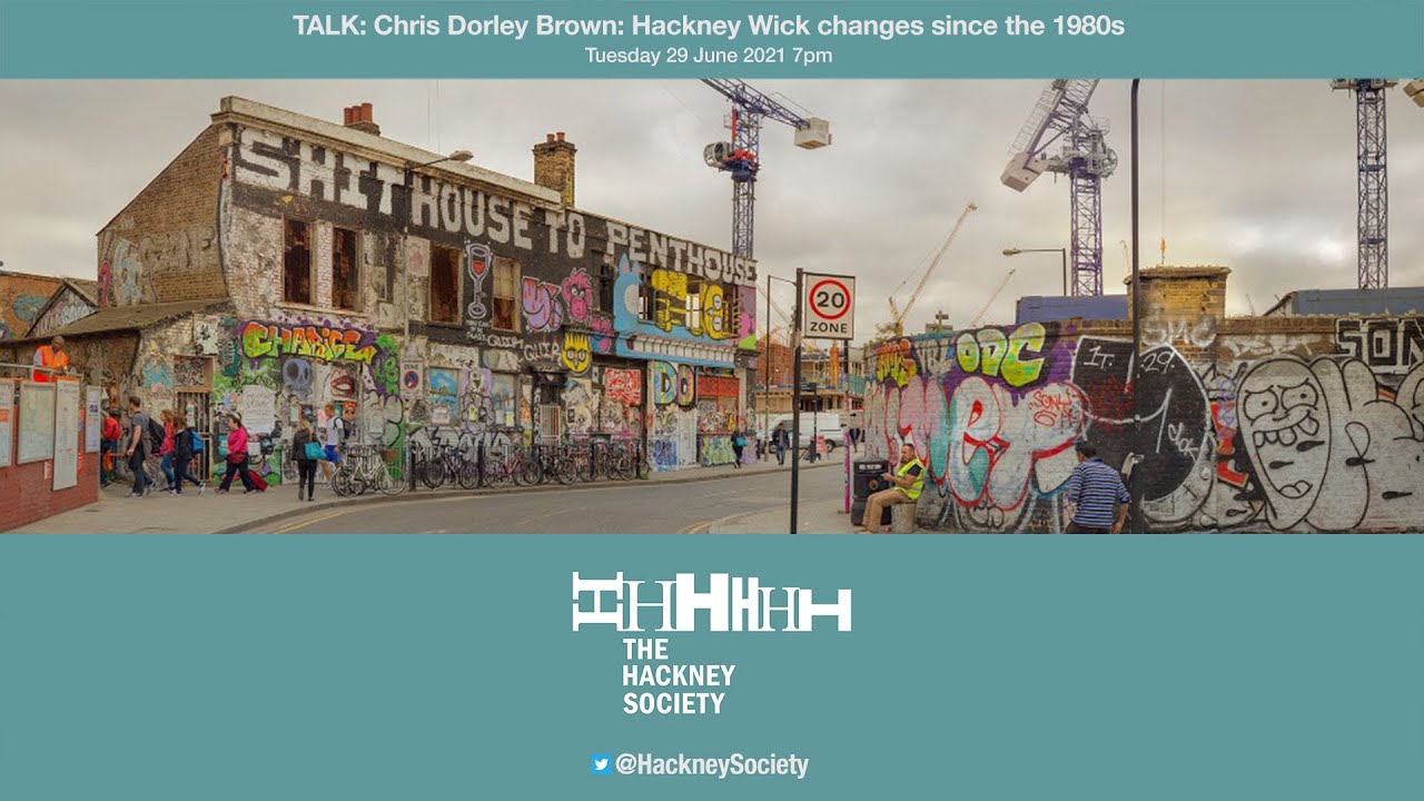 TALK:  Chris Dorley Brown: Hackney Wick changes since the 1980s
