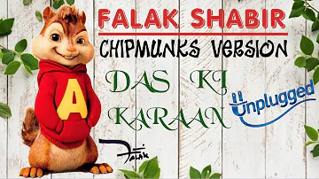 Das Ki Karaan (Unplugged) || Falak Shabir ||Chipmunks Version