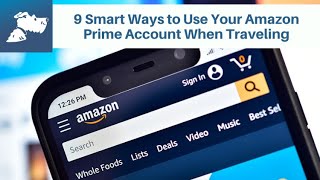 9 Smart Ways to Use Your  Prime Account When Traveling