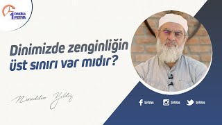 Dinimizde zenginliğin üst sınırı var mıdır?