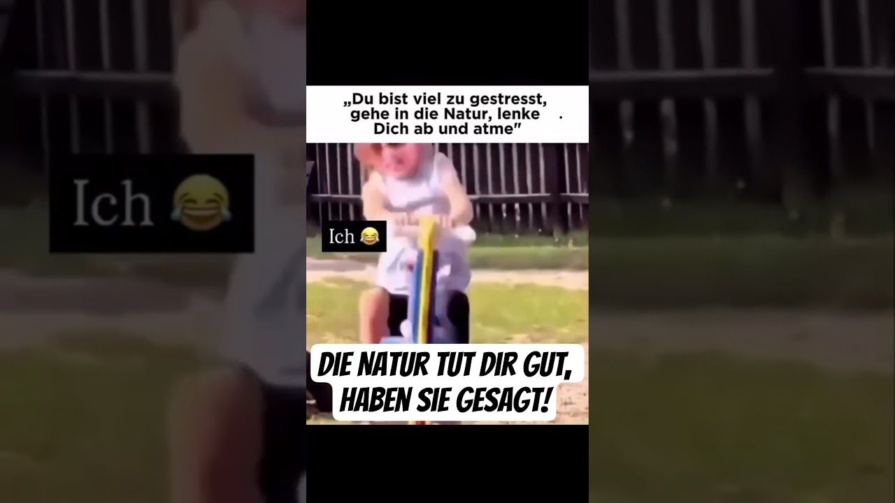 Die Natur tut dir gut haben sie gesagt