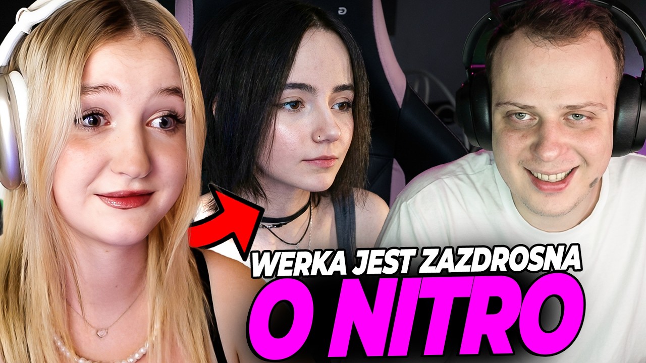 WERKA JEST ZAZDROSNA O NITRO