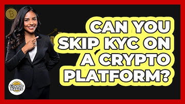 Can You Skip KYC On A Crypto Platform?