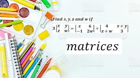 Find x,y,z and w  MATRICES -finding unknown  values