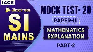 TS SI MAINS MOCK TEST-20 PAPER-III || MATHEMATICS || PART-2 EXPLANATION || IACE