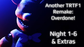 Another TRTF1 Remake: Overdone! | Night 1-6 & Extras