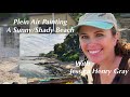 Plein Air Painting A Sunny/Shady Beach with Jessica Henry Gray