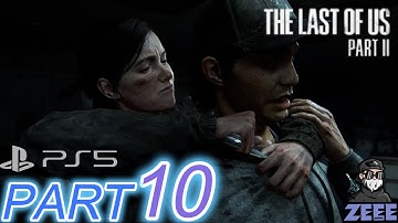 THE LAST OF US 2 PS5 Enhanced Gameplay Walkthrough Part 10 [4K 60FPS] - No Commentary