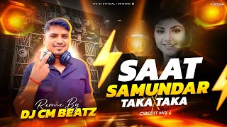 Dj sarzen Song 🔥 | Saat Samundar X Taka Taka - Circuit Mix | Dj SarZen X Dj Cm Beatz