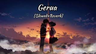 Gerua [Slowed+Reverb] _ Arijit Singh || Lofi Mix 🎶🎧♥️