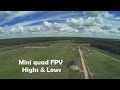 Mini quad FPV: Highs and Lows