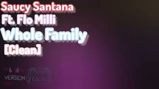 Saucy Santana ft. Flo Milli ~ Whole Family[Clean] (Made By @cleanversion3175)