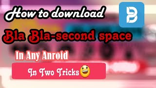 How to download BlaBla privacy-second space app in any Anroid[HINDI] screenshot 1