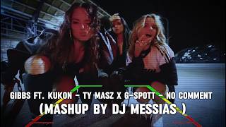 Gibbs ft. Kukon - TY MASZ x G-Spott - No Comment (Mashup By Dj Messias ) 2026