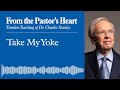Take My Yoke - From the Pastor's Heart Podcast