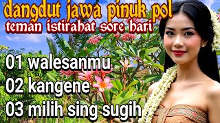 walesanmu dangdut jawa merdu teman istirahat sore anda.