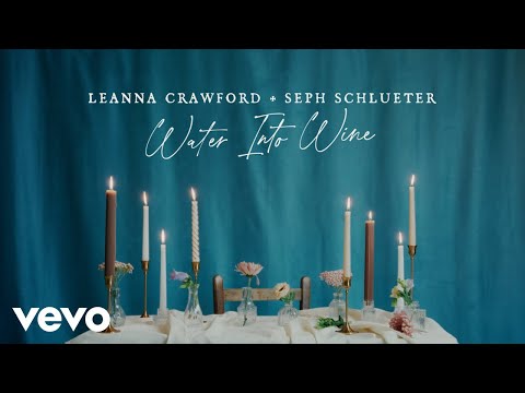 Leanna Crawford, Seph Schlueter - Water Into Wine (Lyric Video)