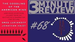 3 Minute Review The Coddling Of The American Mind, By Jonathan Haidt Greg Lukianoff