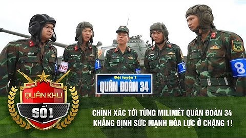 CHÍNH XÁC TỚI TỪNG MILIMÉT QUÂN ĐOÀN 34 KHẲNG ĐỊNH SỨC MẠNH HỎA LỰC Ở CHẶNG 1!