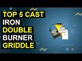Top 5 Cast Iron Double Burner Griddle | Cast Iron Dual Burner Griddle