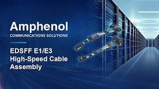 EDSFF E1/E3 High-Speed Cable Assembly | Amphenol
