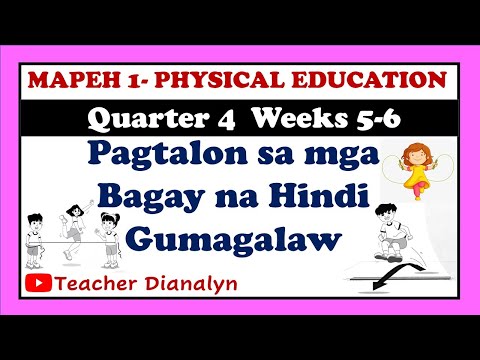 MAPEH 1 | PHYSICAL EDUCATION 1 QUARTER 4 WEEKS 5-6 | TEACHER DIANALYN