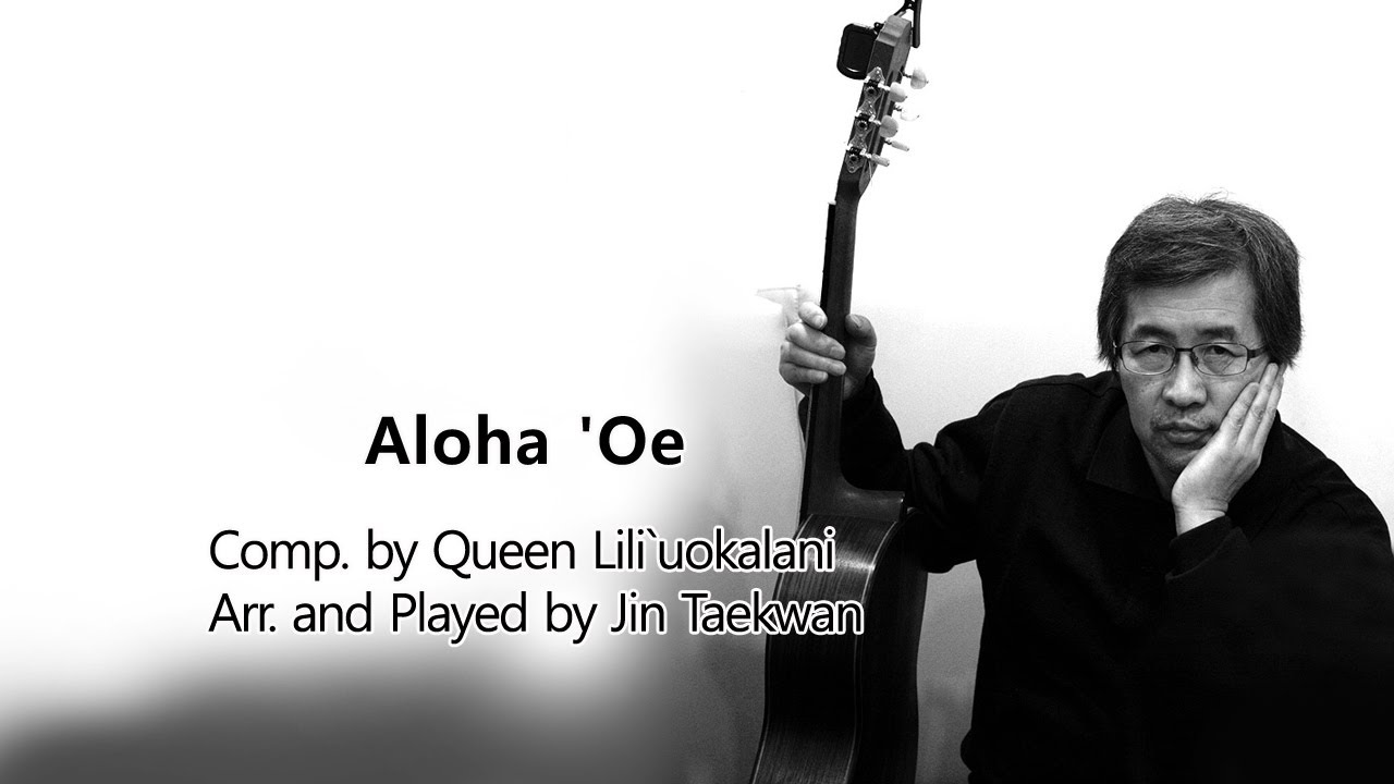 Aloha 'Oe ( Classic guitar Solo / Arr. and Played by Jin Taekwan 진태권 ) YouTube
