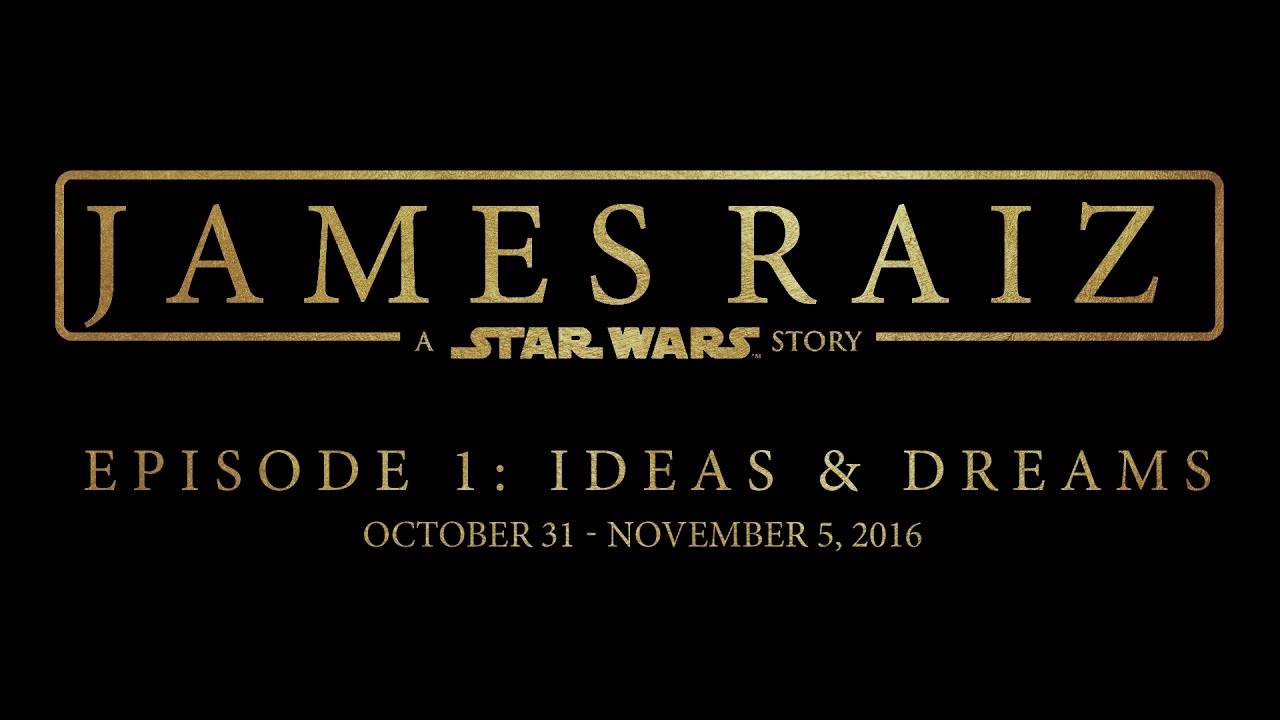 EPISODE 001: IDEAS & DREAMS - JAMES RAIZ: A STAR WARS STORY
