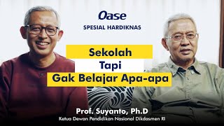 SEKOLAH TAPI GAK BELAJAR APA-APA | Prof. Suyanto, Ph.D | Oase #17