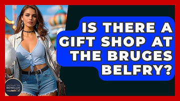 Is There A Gift Shop At The Bruges Belfry? - Exploring The Benelux