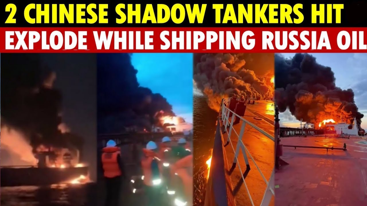 Мощный взрыв: китайские теневые нефтяные танкеры, связанные с Россией, загорелись, экипаж выжил.