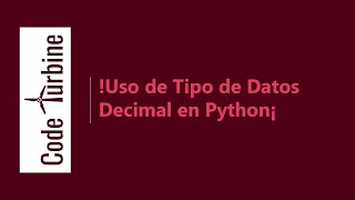 ¡Uso de Tipos de Datos Decimal en Python!