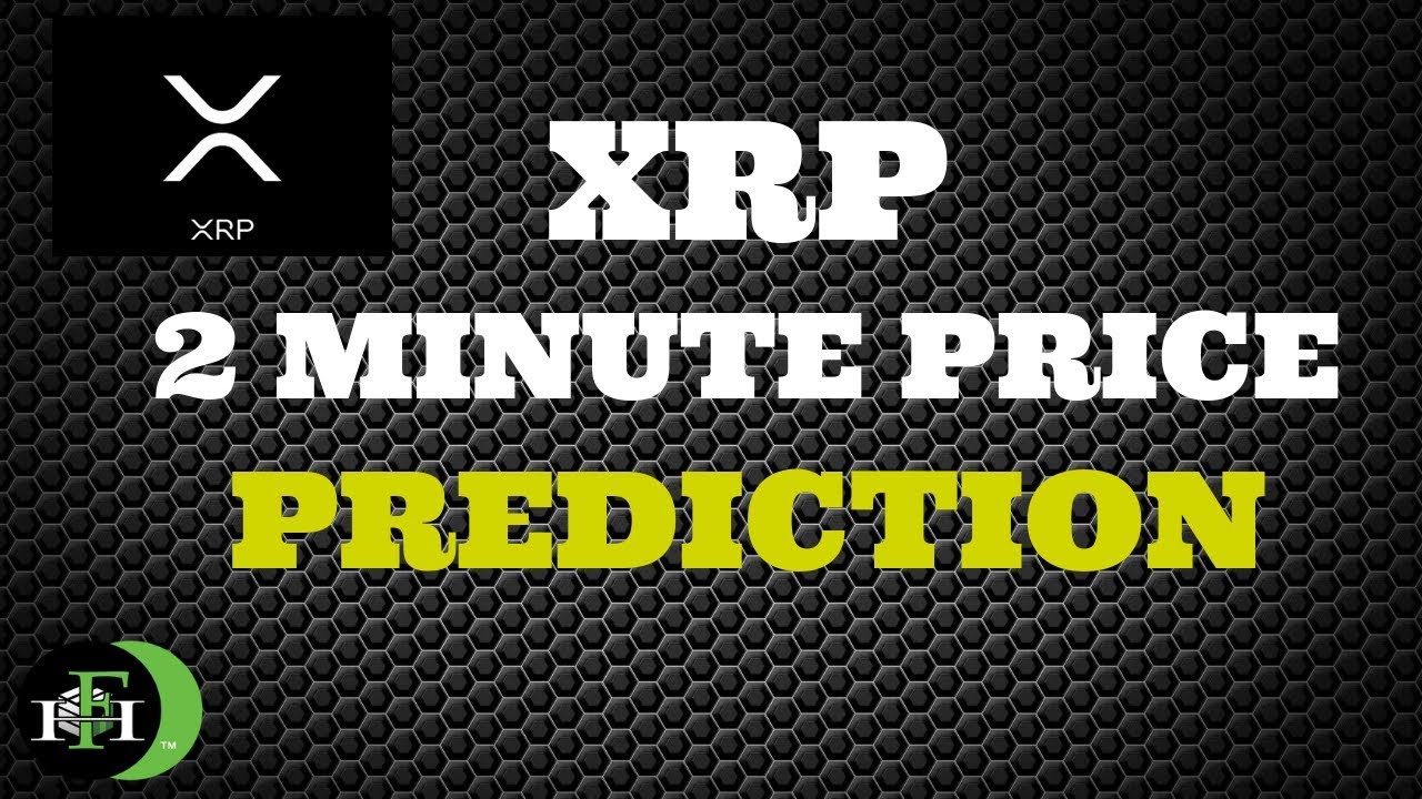 XRP RIPPLE 2-MINUTE PRICE PREDICTION (BULL RUN COMING ...