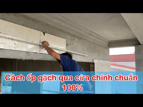 hướng dẫn ốp gạch tường mặt tiền đi qua trên đầu cửa chính chuẩn 100%