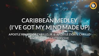 CARIBBEAN MEDLEY (I'VE GOT MY MIND MADE UP) | Apostle Renato Ga Carillo, Jr. & Apostle Zion Carillo