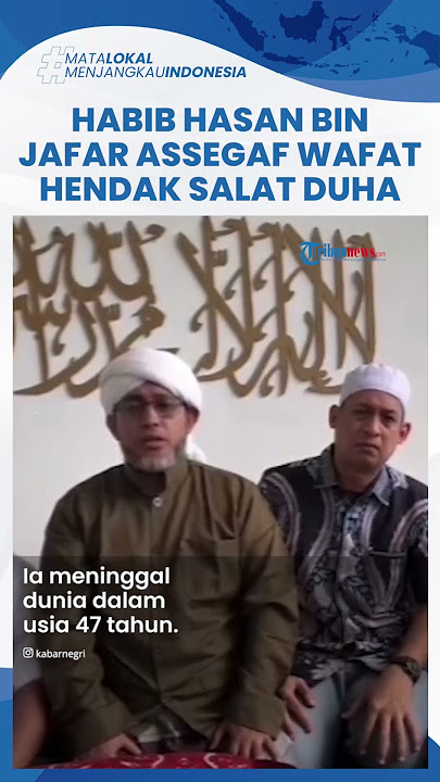 Kabar Duka, Habib Hasan Bin Jafar Assegaf Wafat saat Hendak Salat Duha, Sempat Jadi Imam Tarawih