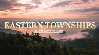 Eastern Township (and a crazy sunrise hike)