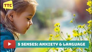 5 Senses: Reducing Anxiety & Building Language