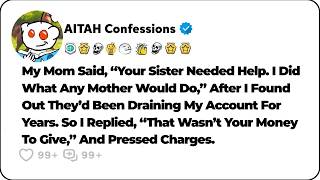 My Mom Drained My Account For My Sister And Said It Was Obvious… Reddit Relationship Stories