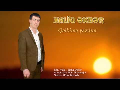 Xaliq Ekber - Qelbime yazdim