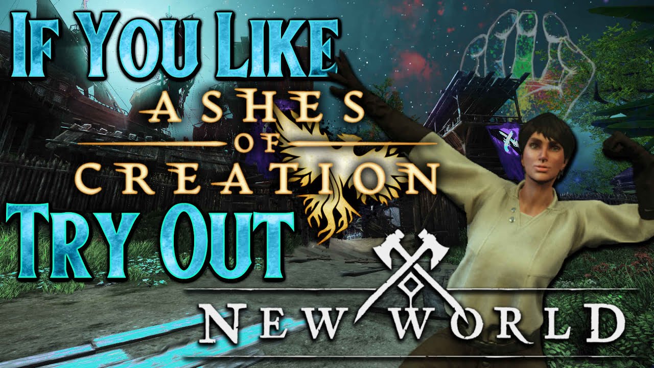 If You are Looking Towards Ashes of Creation - TRY NEW WORLD - And Vice Versa