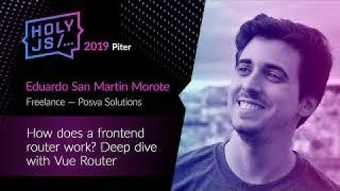 Eduardo San Martin Morote — How does a frontend router work? Deep dive with Vue Router
